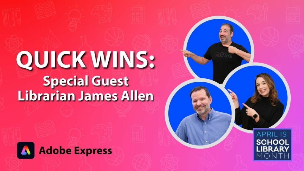 Promotional image for an event titled 'Quick Wins: Special Guest Librarian James Allen.' The image features three individuals in circular frames: a man in a black Adobe t-shirt pointing up, a man in a blue shirt smiling, and a woman in a black outfit pointing to the side. The background is pink with educational icons like books, pencils, and lightbulbs. The bottom left corner displays the Adobe Express logo, and the bottom right corner notes 'April is School Library Month.